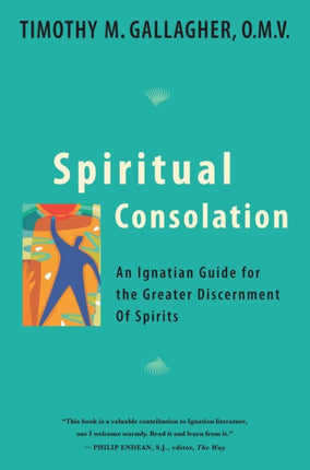 Spiritual Consolation An Ignatian Guide for the Greater Discernment of Spirits An Ignatian Guide for Greater Discernment of Spirits