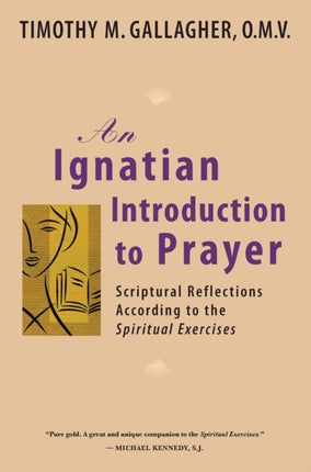 An Ignatian Introduction to Prayer Scriptural Reflections According to the Spiritual Exercises
