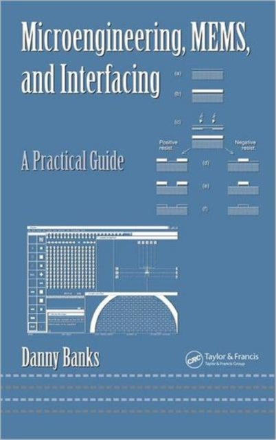 Microengineering, MEMS, and Interfacing: A Practical Guide