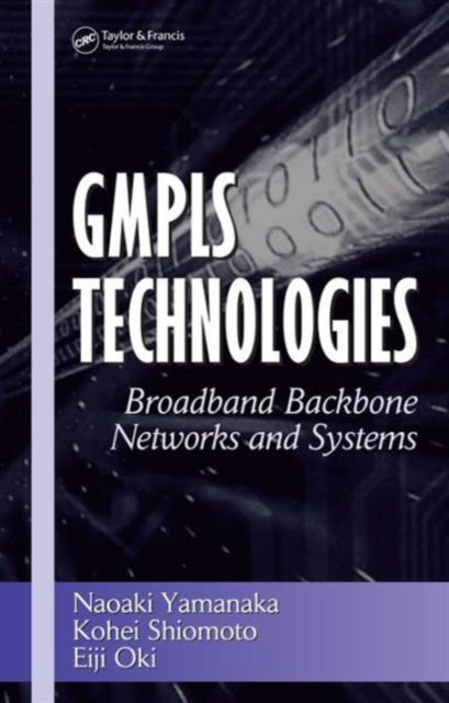 GMPLS Technologies: Broadband Backbone Networks and Systems