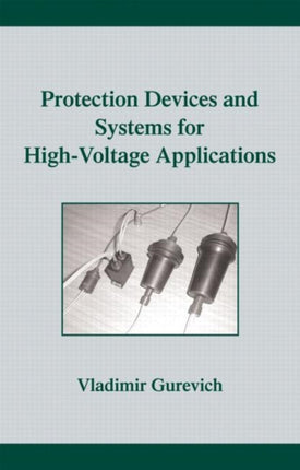 Protection Devices and Systems for HighVoltage Applications Power Engineering Willis