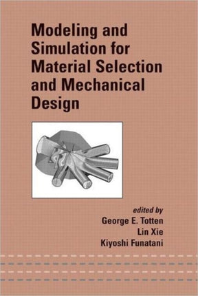 Modeling and Simulation for Material Selection and Mechanical Design