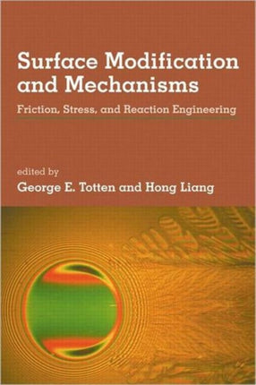 Surface Modification and Mechanisms: Friction, Stress, and Reaction Engineering