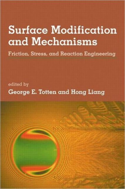 Surface Modification and Mechanisms: Friction, Stress, and Reaction Engineering