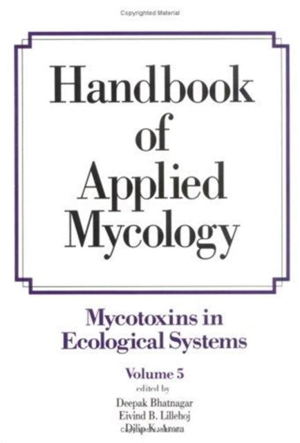 Handbook of Applied Mycology: Volume 5: Mycotoxins in Ecological Systems