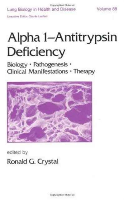 Alpha 1  Antitrypsin Deficiency BiologyPathogenesisClinical ManifestationsTherapy 88 Lung Biology in Health and Disease