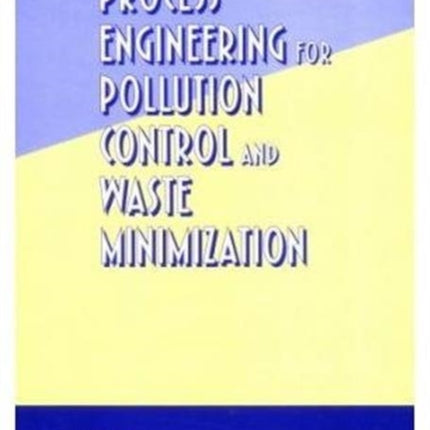 Process Engineering for Pollution Control and Waste Minimization