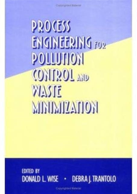 Process Engineering for Pollution Control and Waste Minimization