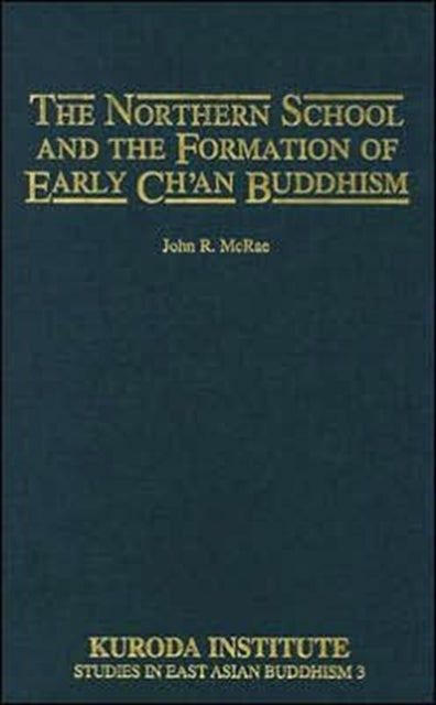 Northern School and Formation of Early Chinese Chan Buddhism Studies in East Asian Buddhism 03