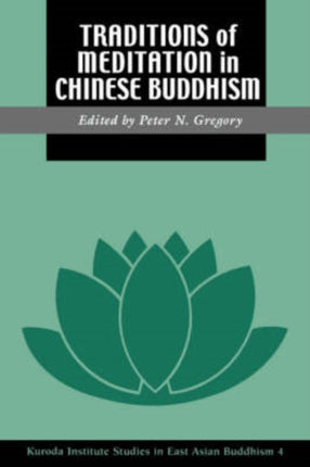 Traditions of Meditation in Chinese Buddhism Kuroda Studies in East Asian Buddhism