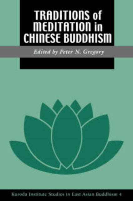 Traditions of Meditation in Chinese Buddhism Kuroda Studies in East Asian Buddhism