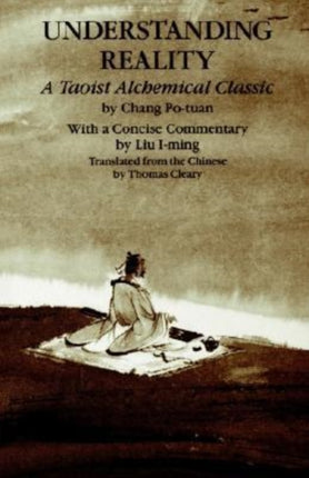 Understanding Reality A Taoist Alchemical Classic