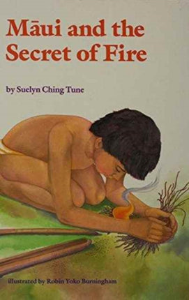 Maui and the Secret of Fire Kolowalu Books