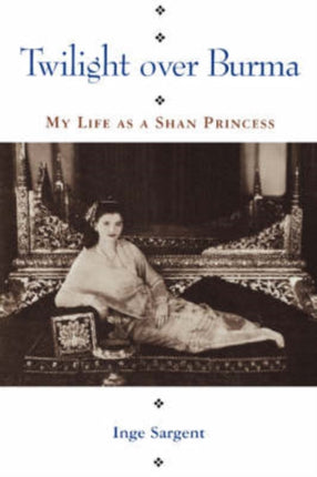 Twilight Over Burma: My Life as a Shan Princess