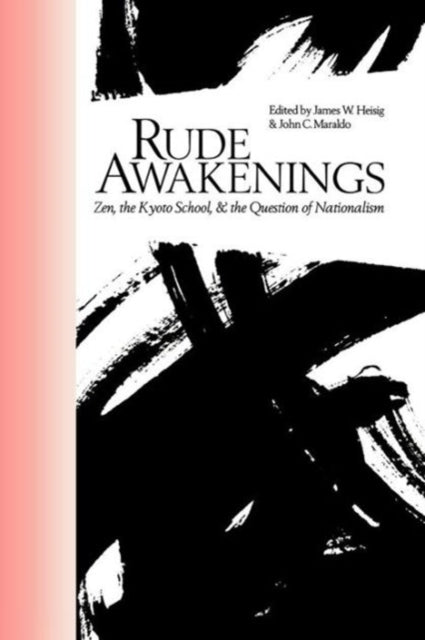 Rude Awakenings Zen the Kyoto School and the