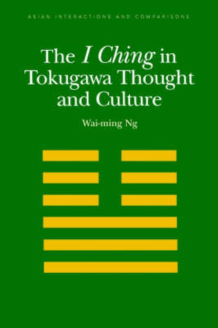 The I Ching in Tokugawa Thought and Culture Asian Interactions  Comparisons