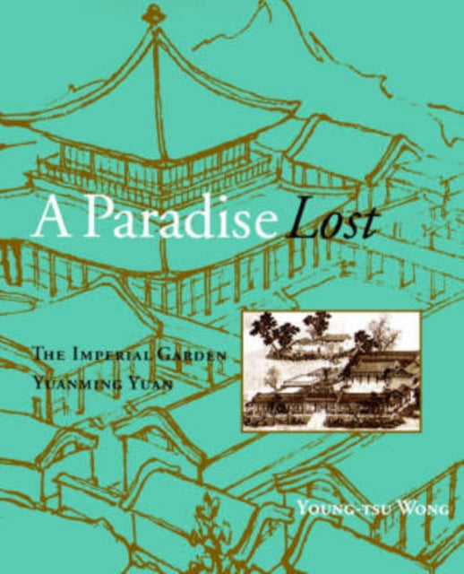 A Paradise Lost The Imperial Garden Yuanming Yuan