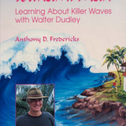 Tsunami Man Learning About Killer Waves with Walter Dudley Latitude 20 Books
