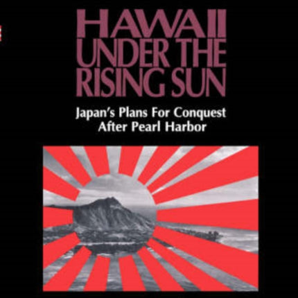 Hawaii Under the Rising Sun Japans Plans for