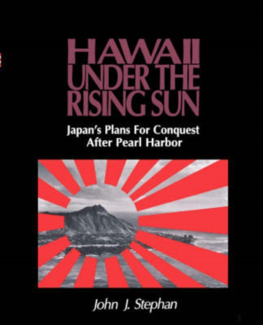 Hawaii Under the Rising Sun Japans Plans for