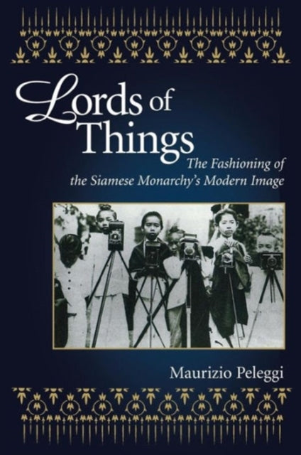 Lords of Things The Fashioning of the Siamese