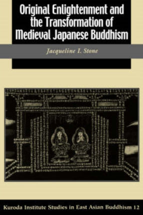 Original Enlightenment and the Transformation of Medieval Japanese Buddhism Studies in East Asian Buddhism