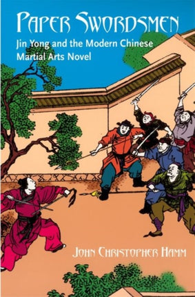 Paper Swordsmen Jin Yong and the Modern Chinese