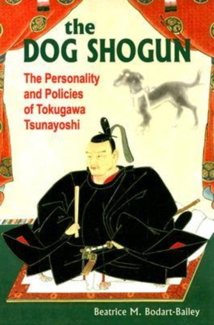 The Dog Shogun The Personality and Policies of