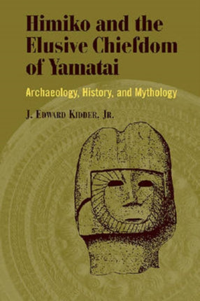 Himiko and Japans Elusive Chiefdom of Yamatai