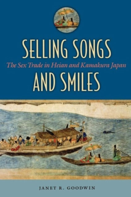 Selling Songs and Smiles The Sex Trade in Heian