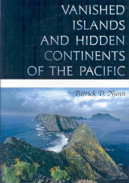 Vanished Islands and Hidden Continents of the