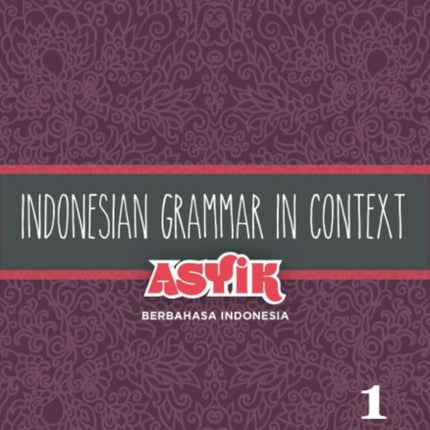 Indonesian Grammar in Context Asyik Berbahasa