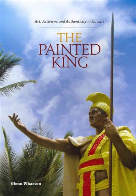 The Painted King Art Activism and Authenticity in