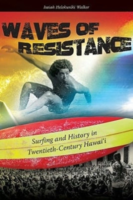 Waves of Resistance Surfing and History in