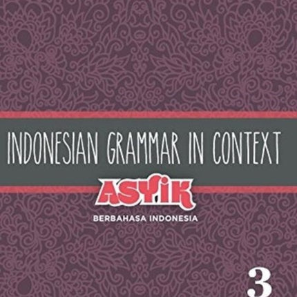 Indonesian Grammar in Context Asyik Berbahasa