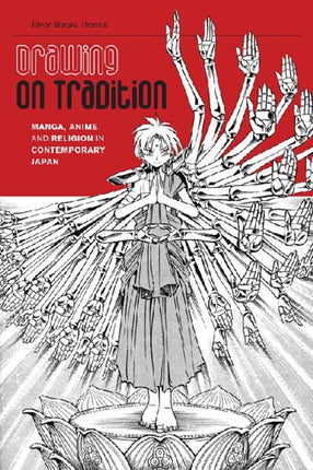 Drawing on Tradition Manga Anime and Religion in Contemporary Japan