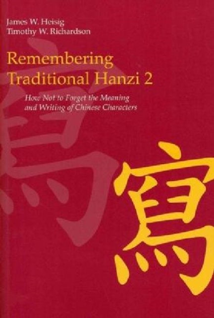 Remembering Traditional Hanzi 2: How Not to Forget the Meaning and Writing of Chinese Characters