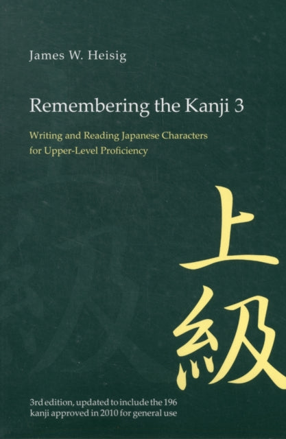 Remembering the Kanji 3: Writing and Reading the Japanese Characters for Upper Level Proficiency