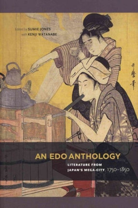 An Edo Anthology Literature from Japans MegaCity