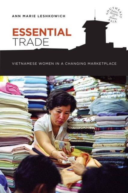 Essential Trade: Vietnamese Women in a Changing Marketplace