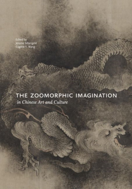 The Zoomorphic Imagination in Chinese Art and