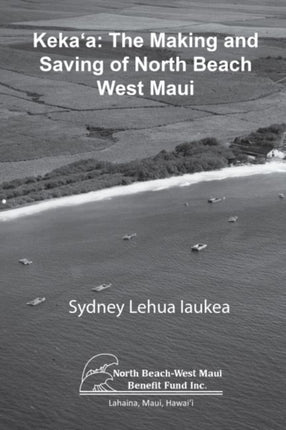 Kekaaea The Making and Saving of North Beach West