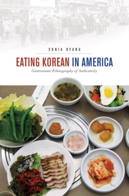 Eating Korean in America Gastronomic Ethnography