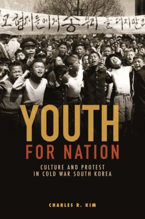 Youth for Nation Culture and Protest in Cold War