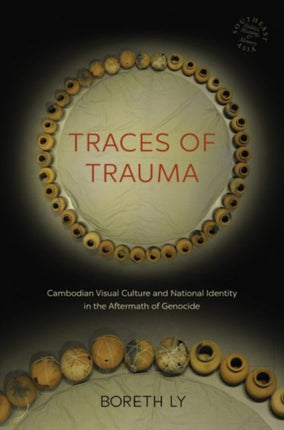 Traces of Trauma Cambodian Visual Culture and