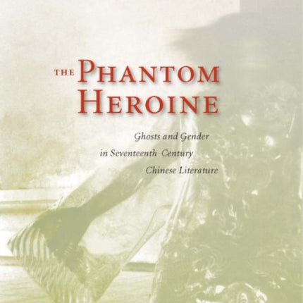 The Phantom Heroine Ghosts and Gender in