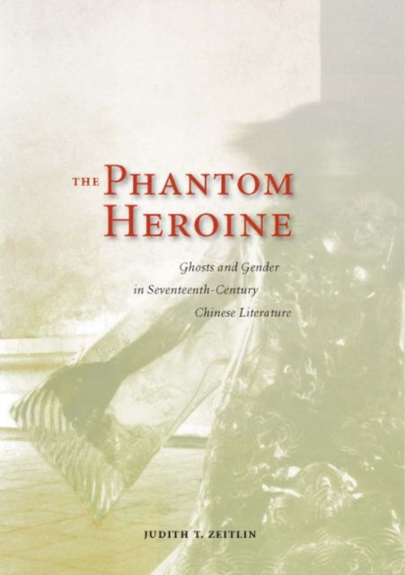 The Phantom Heroine Ghosts and Gender in