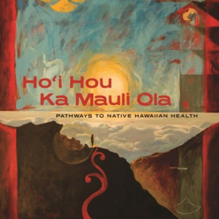 Ho I Hou Ka Mauli Ola Pathways to Native Hawaiian