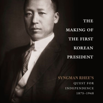 The Making of the First Korean President