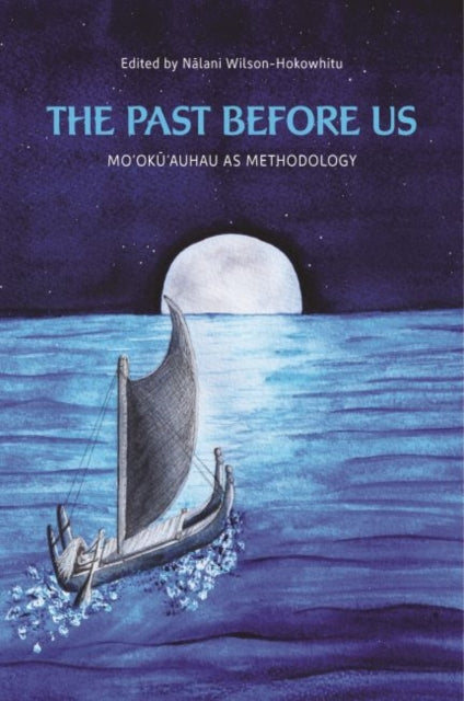The Past Before Us Mookauhau as Methodology